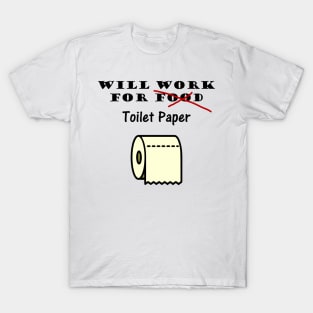 Will work for toilet paper T-Shirt